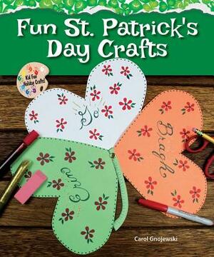 Fun St. Patrick's Day Crafts by Carol Gnojewski