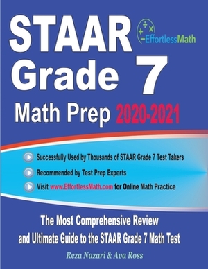 STAAR Grade 7 Math Prep 2020-2021: The Most Comprehensive Review and Ultimate Guide to the STAAR Grade 7 Math Test by Ava Ross, Reza Nazari