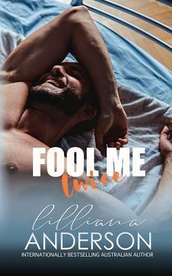 Fool Me Twice: a Cartwright Brother Romance by Lilliana Anderson