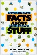 Little-Known Facts About Well-Known Stuff by David Hoffman