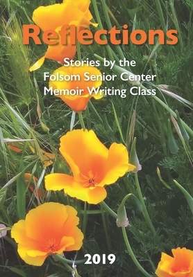 Reflections: Stories by the Folsom Senior Center Memoir Writing Class by Susan Kelleher, Sharon Fait, Roberta Ward