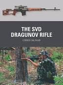 The SVD Dragunov Rifle by Chris McNab