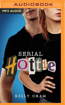Serial Hottie by Kelly Oram