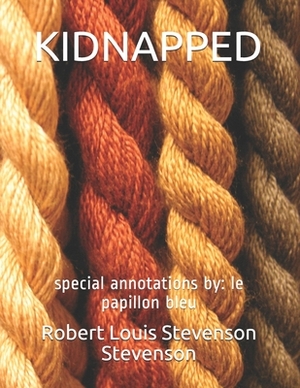 Kidnapped: special annotations by: le papillon bleu by Robert Louis Stevenson