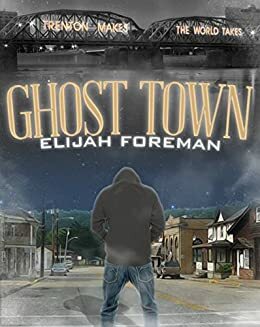 Ghost Town by Elijah Foreman