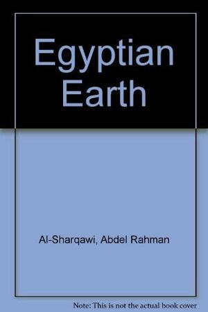 Egyptian Earth by Abdel Rahman al-Sharqawi