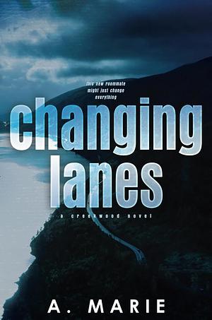 Changing Lanes by A. Marie