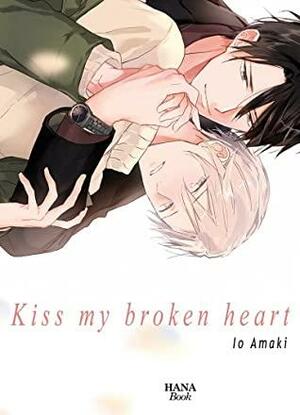 Kiss my broken heartKizuato ni Kuchizuke by Io Amaki