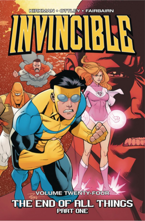 Invincible, Vol. 24: The End Of All Things, Part One by Robert Kirkman