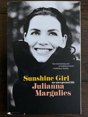 Sunshine Girl: An Unexpected Life by Julianna Margulies