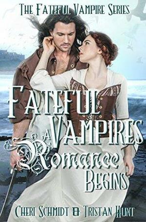 Fateful Vampires: A Romance Begins: A Prequel Novel to the Fateful Vampire Series by Tristan Hunt, Cheri Schmidt