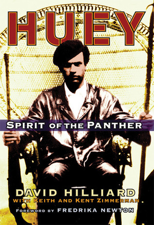 Huey: Spirit of the Panther by David Hilliard, Fredrika Newton, Kent Zimmerman, Keith Zimmerman