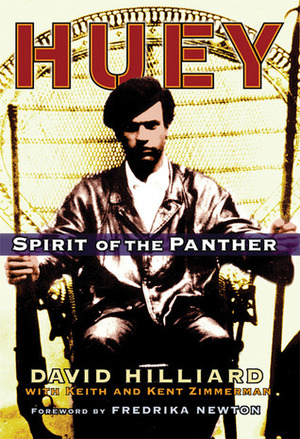 Huey: Spirit of the Panther by David Hilliard, Fredrika Newton, Kent Zimmerman, Keith Zimmerman
