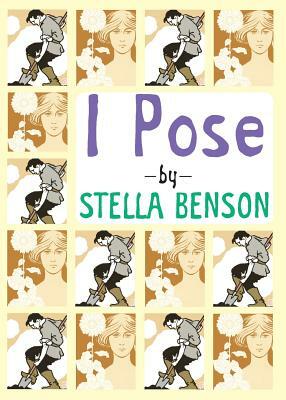 I Pose by Stella Benson