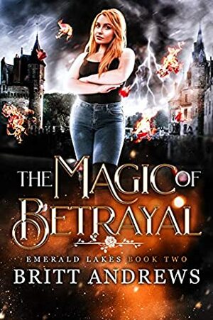 The Magic of Betrayal by Britt Andrews