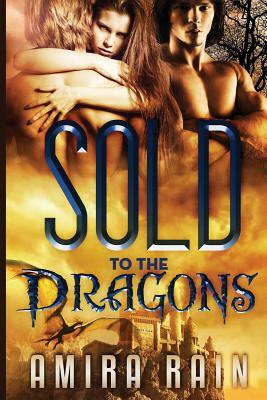 Sold To The Dragons by Amira Rain