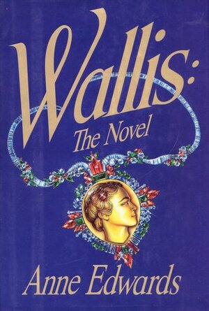 Wallis: The Novel by Anne Edwards