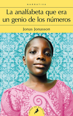 La Analfabeta Que Era Un Genio de Los Números / The Girl Who Saved the King of Sweden by Jonas Jonasson