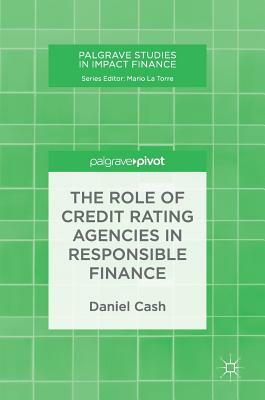 The Role of Credit Rating Agencies in Responsible Finance by Daniel Cash