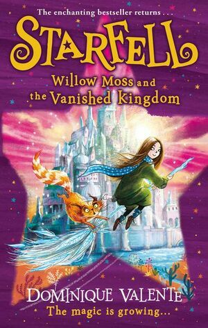 Willow Moss and the Vanished Kingdom by Dominique Valente