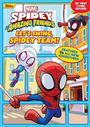 Spidey and His Amazing Friends Let's Swing, Spidey Team! by Steve Behling, Disney Storybook Art Team