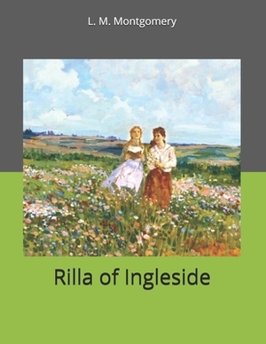 Rilla of Ingleside: Large Print by L.M. Montgomery