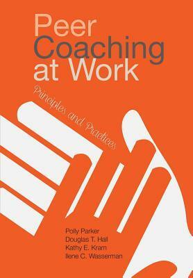 Peer Coaching at Work: Principles and Practices by Polly Parker