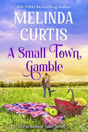 A Small Town Gamble by Melinda Curtis