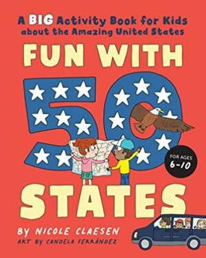 Fun with 50 States: A Big Activity Book for Kids about the Amazing United States by Candela Ferrández, Nicole Claesen