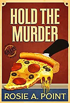 Hold the Murder by Rosie A. Point