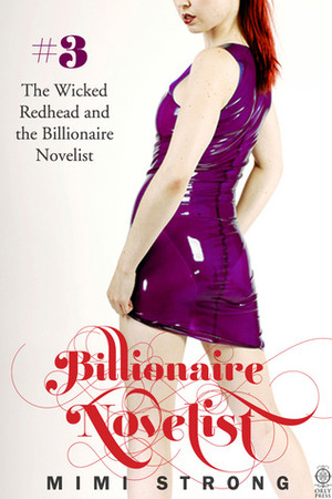 The Wicked Redhead and the Billionaire Novelist by Mimi Strong