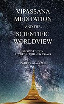 Vipassana Meditation and the Scientific Worldview: Revised & With New Essays by Paul Fleischman