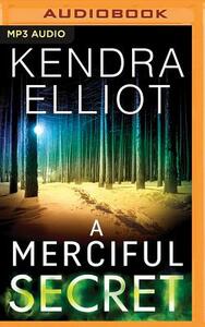 A Merciful Secret by Kendra Elliot