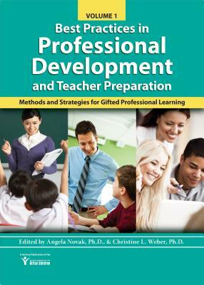 Best Practices in Professional Learning and Teacher Preparation (Vol. 3): Professional Development for Teachers of the Gifted in the Content Areas by Christine Weber, Angela Novak