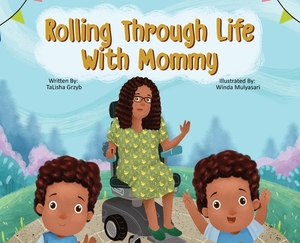 Rolling Through Life With Mommy by Talisha Grzyb