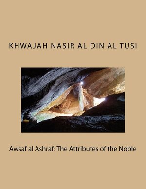 Awsaf Al Ashraf: The Attributes of the Noble by Nasir al-Din al-Tusi