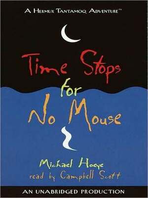 Time Stops for No Mouse: A Hermux Tantamoq Adventure by Michael Hoeye, Campbell Scott