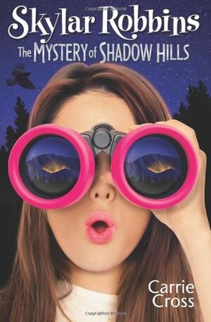 The Mystery of Shadow Hills by Carrie Cross