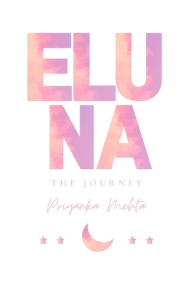 Eluna: The Journey by Priyanka Mehta