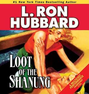 Loot of the Shanung by L. Ron Hubbard