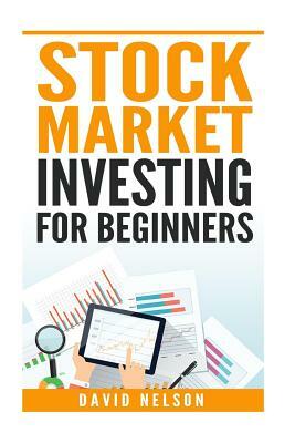 Stock Market Investing For Beginners by David Nelson