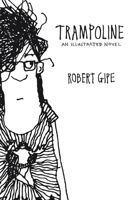 Trampoline: An Illustrated Novel by Robert Gipe
