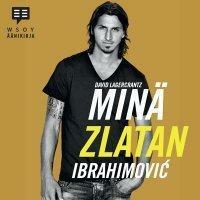 Minä, Zlatan Ibrahimović by Zlatan Ibrahimović, Zlatan Ibrahimović