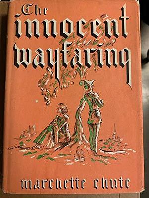 The Innocent Wayfaring by Marchette Chute