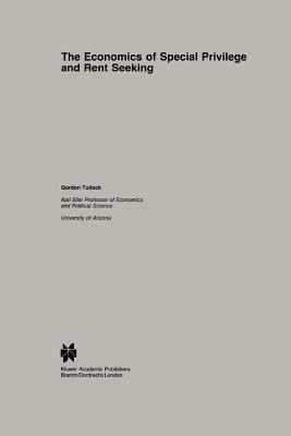 The Economics of Special Privilege and Rent Seeking by G. Tullock