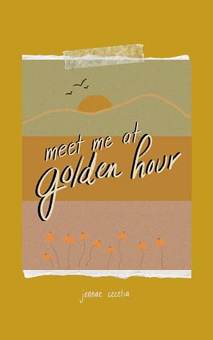 meet me at golden hour by Jennae Cecelia