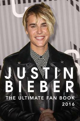 Justin Bieber: The Ultimate Justin Bieber Fan Book 2016: Justin Bieber Fan Book by Jamie Anderson