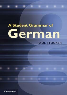 A Student Grammar of German by Christopher Young, Paul Stocker