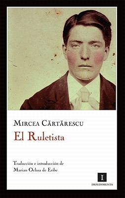 El Ruletista by Mircea Cărtărescu