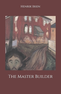 The Master Builder by Henrik Ibsen